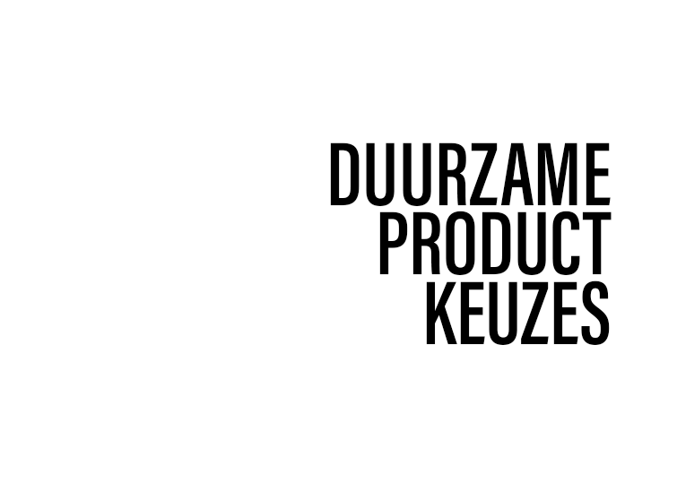 Duurzame product keuzes Duurzame product keuzes